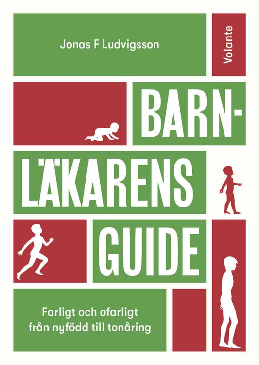 Ludvigsson, Jonas F. | Barnläkarens guide : Farligt och ofarligt från nyfödd till tonåring