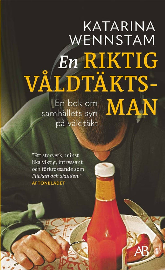 Wennstam, Katarina | En riktig våldtäktsman : En bok om samhällets syn på våldtäkt