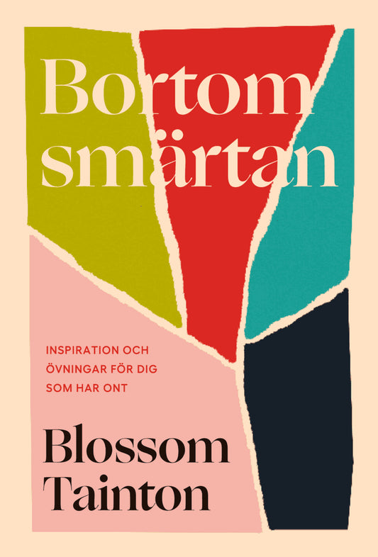 Tainton, Blossom | Bortom smärtan : Inspiration och övningar för dig som har ont