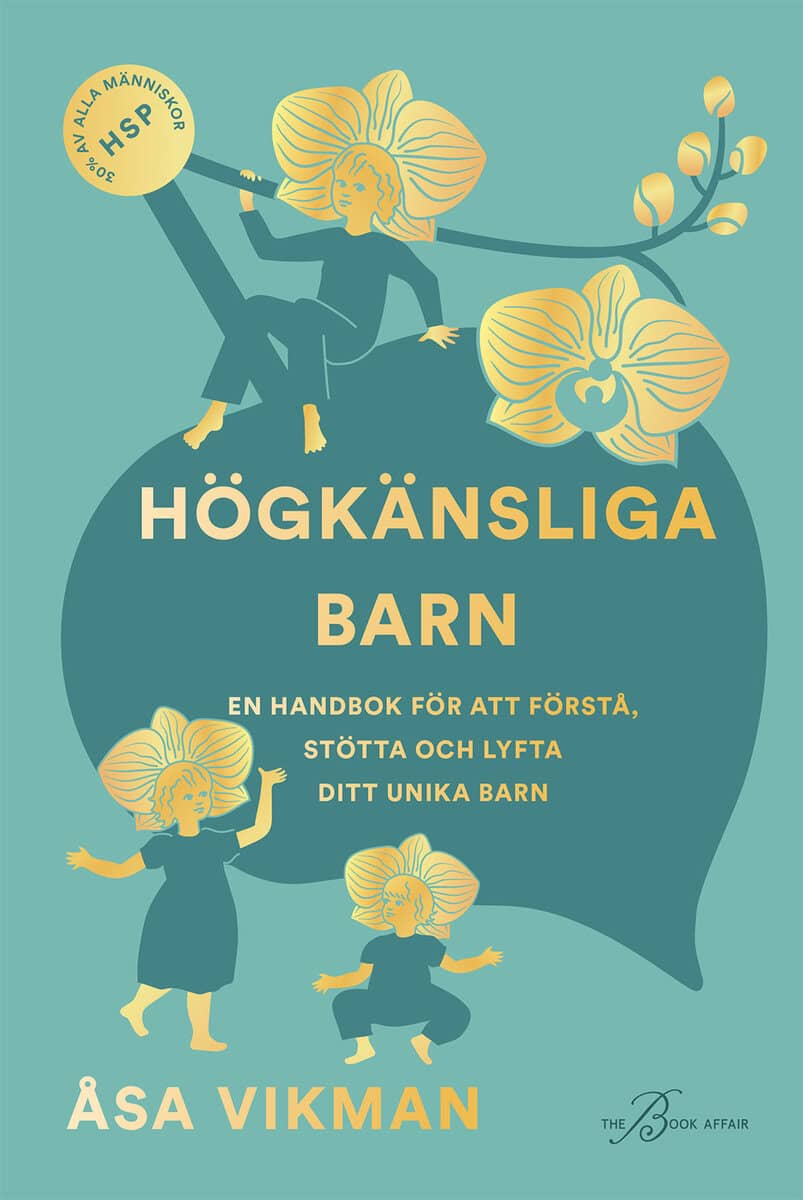 Vikman, Åsa | Högkänsliga barn : En handbok för att förstå, stötta och lyfta ditt unika barn