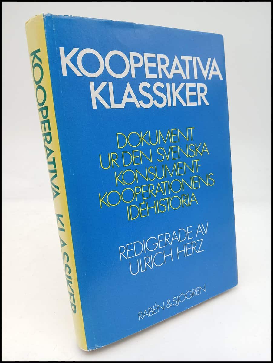 Herz, Ulrich [red.] | Kooperativa klassiker : Dokument ur den svenska konsumentkooperationens idéhistoria