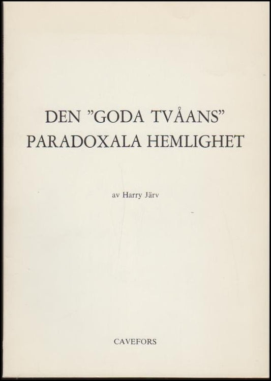 Järv, Harry | Den 'goda tvåans' paradoxala hemlighet : Ett principiellt resonemang med personliga exempel, om demokratin...