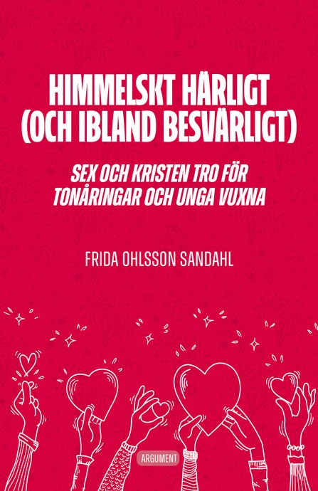 Ohlsson Sandahl, Frida | Himmelskt härligt (och ibland besvärligt) : Sex och kristen tro för tonåringar och unga vuxna