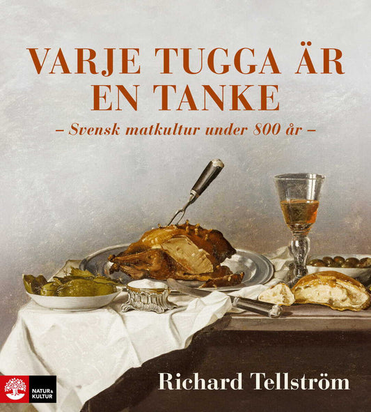 Tellström, Richard | Varje tugga är en tanke : Svensk matkultur under 800 år