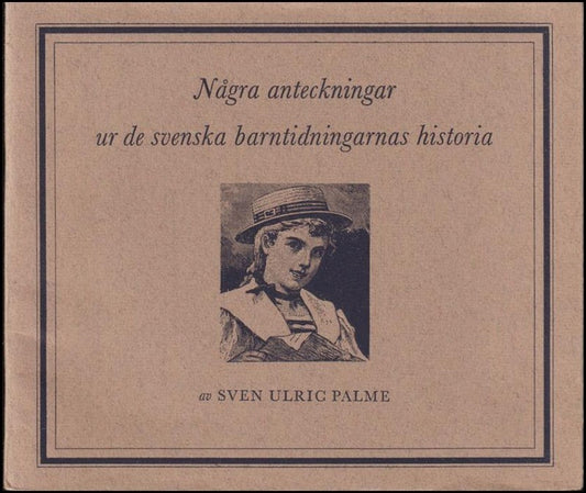 Palme, Sven Ulric | Några anteckningar ur de svenska barntidningarnas historia