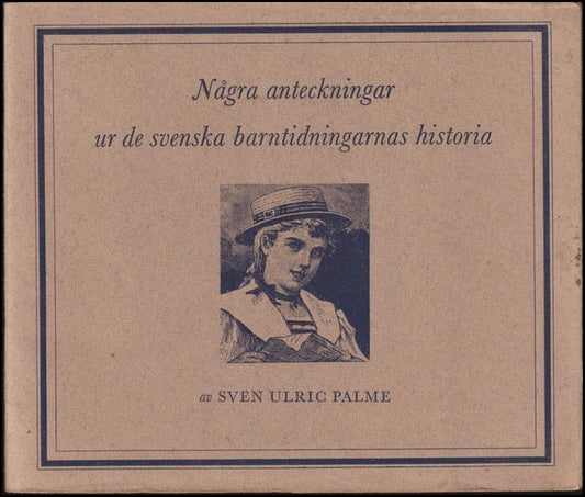 Palme, Sven Ulric | Några anteckningar ur de svenska barntidningarnas historia