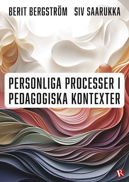 Bergström, Berit | Saarukka, Siv | Personliga processer i pedagogiska kontexter