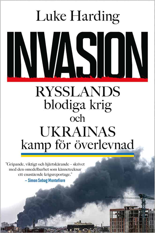 Harding, Luke | Invasion : Rysslands blodiga krig och Ukrainas kamp för överlevnad