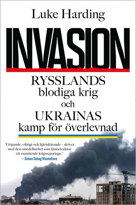 Harding, Luke | Invasion : Rysslands blodiga krig och Ukrainas kamp för överlevnad