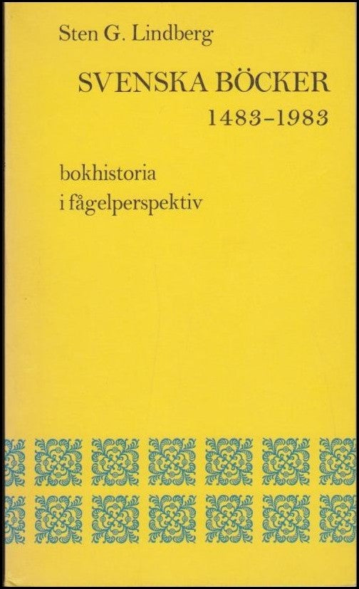 Lindberg, Sten G. | Svenska böcker 1483-1983 : Bokhistoria i fågelperspektiv