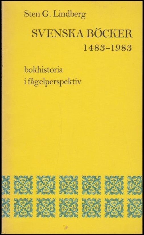 Lindberg, Sten G. | Svenska böcker 1483-1983 : Bokhistoria i fågelperspektiv