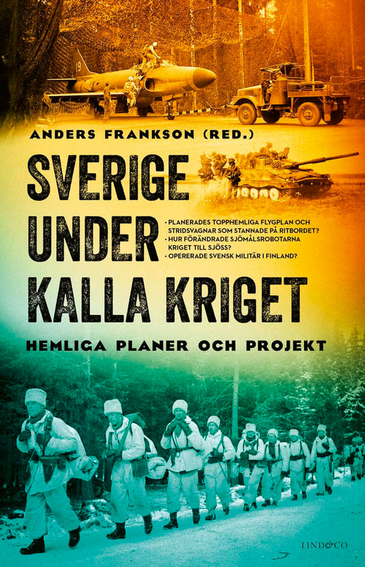 Frankson, Anders [red.] | Sverige under kalla kriget : Hemliga planer och projekt