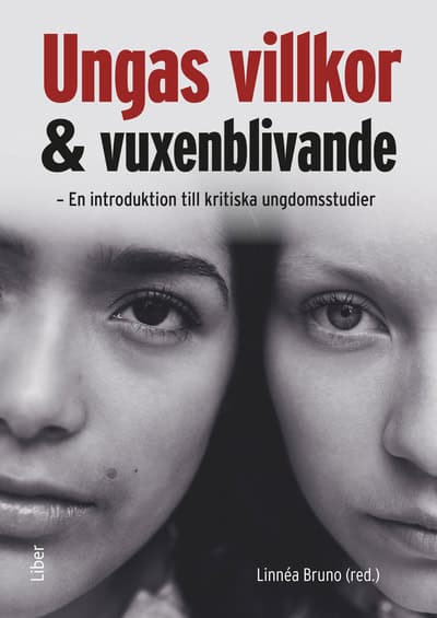 Bruno, Linnéa | Ungas villkor och vuxenblivande : En introduktion till kritiska ungdomsstudier