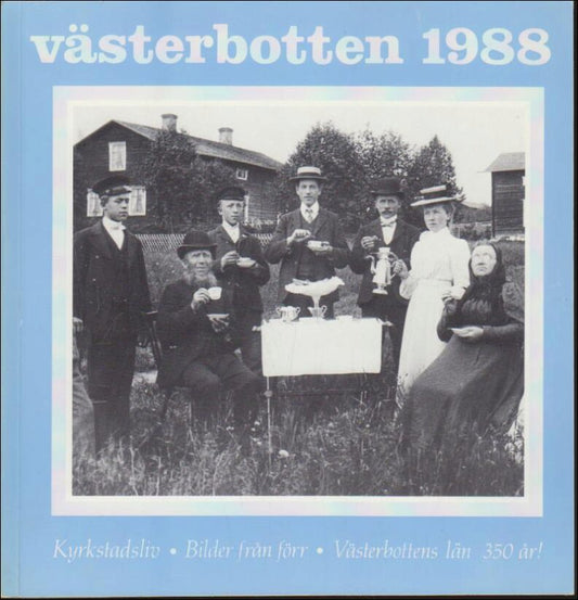 Västerbotten | 1988 / 1-4 : Kyrkstadsliv - Bilder från förr - Västerbottens läm 350år!