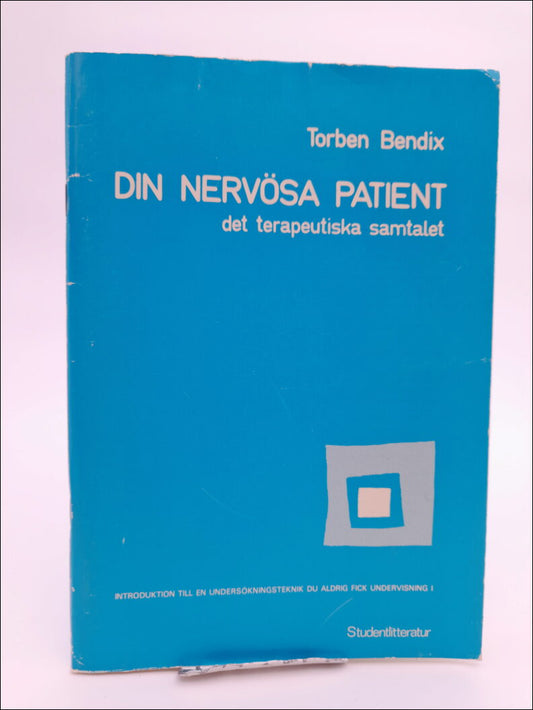 Bendix, Torben | Din nervösa patient : Det terapeutiska samtalet : introduktion till en undersökningsteknik du aldrig fi...