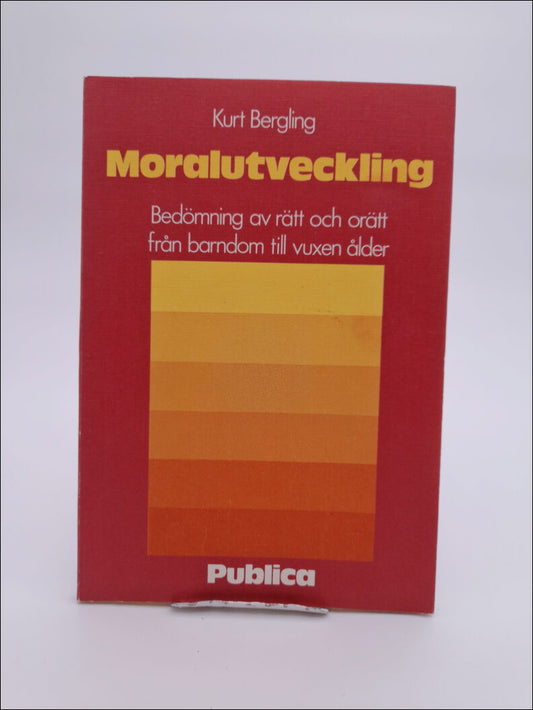 Bergling, Kurt | Moralutveckling : Bedömning av rätt och orätt från barndom till vuxen ålder