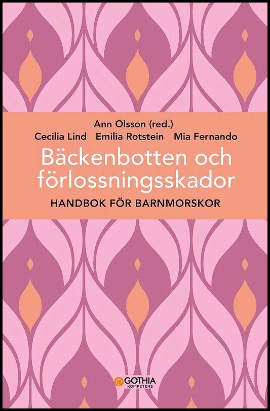 Olsson, Ann| Lind, Cecilia| Fernando, Mia| Rotstein, Emilia | Bäckenbotten och förlossningsskador : Handbok för barnmorskor