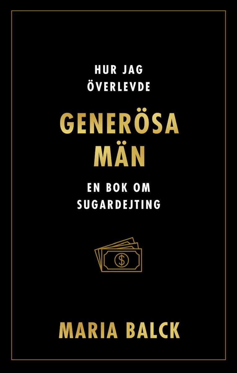 Balck, Maria | Hur jag överlevde generösa män : En bok om sugardejting