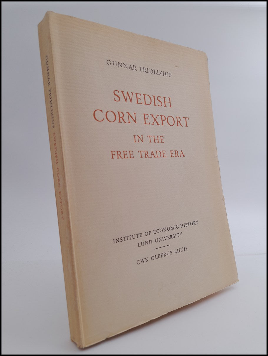 Fridlizius, Gunnar | Swedish corn export in the free trade era : Patterns in the oats trade 1850-1880