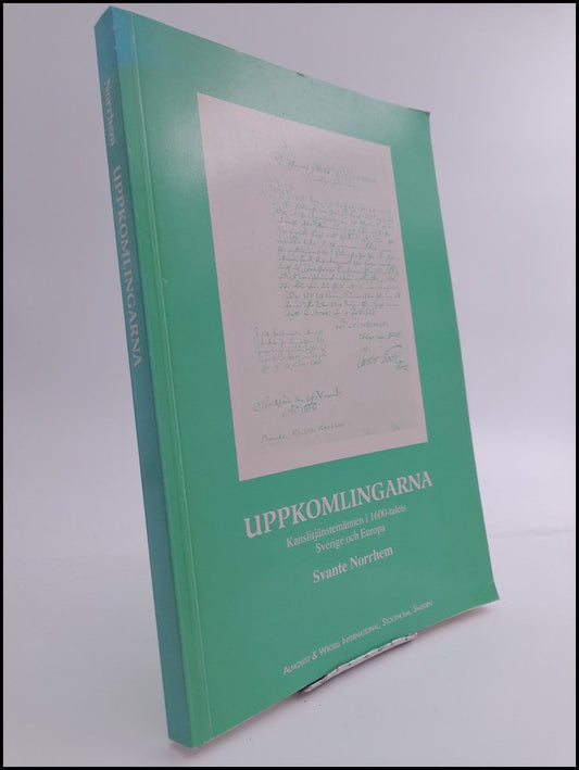 Norrhem, Svante | Uppkomlingarna : kanslitjänstemännen i 1600-talets Sverige och Europa