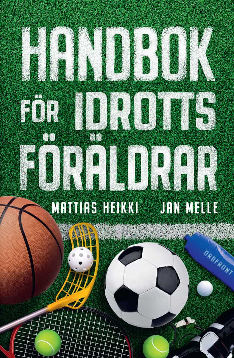 Heikki, Mattias | Melle, Jan | Handbok för idrottsföräldrar