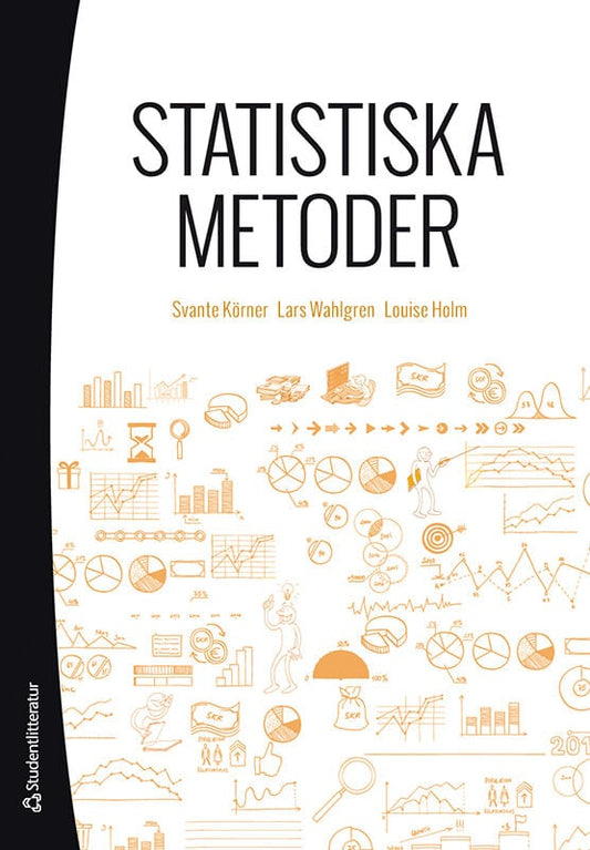 Körner, Svante | Holm, Louise | Wahlgren, Lars | Statistiska metoder