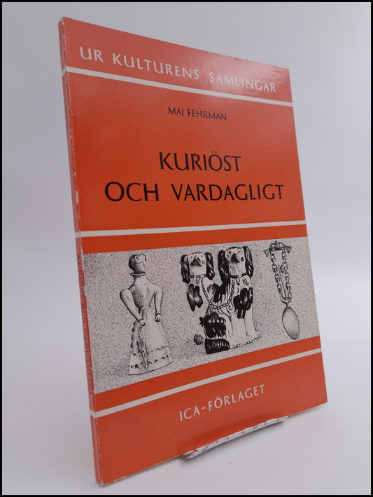 Fehrman, Maj | Kuriöst och vardagligt : En bok från Kulturhistoriska museet i Lund