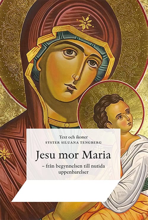 Tengberg, Siluana | Jesu mor Maria : Från begynnelsen till nutida uppenbarelser