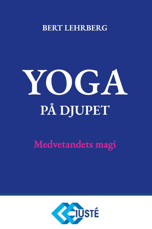 Lehrberg, Bert | Yoga på djupet : Medvetandets magi