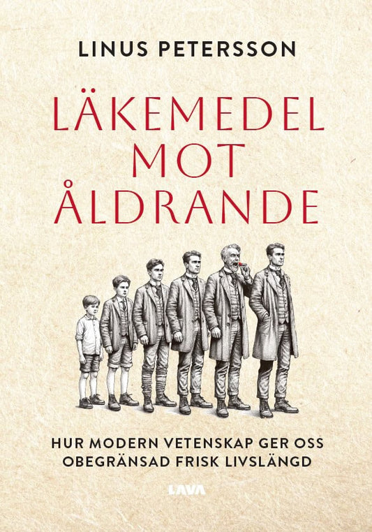 Petersson, Linus | Läkemedel mot åldrande : Hur modern vetenskap ger oss obegränsad frisk livslängd