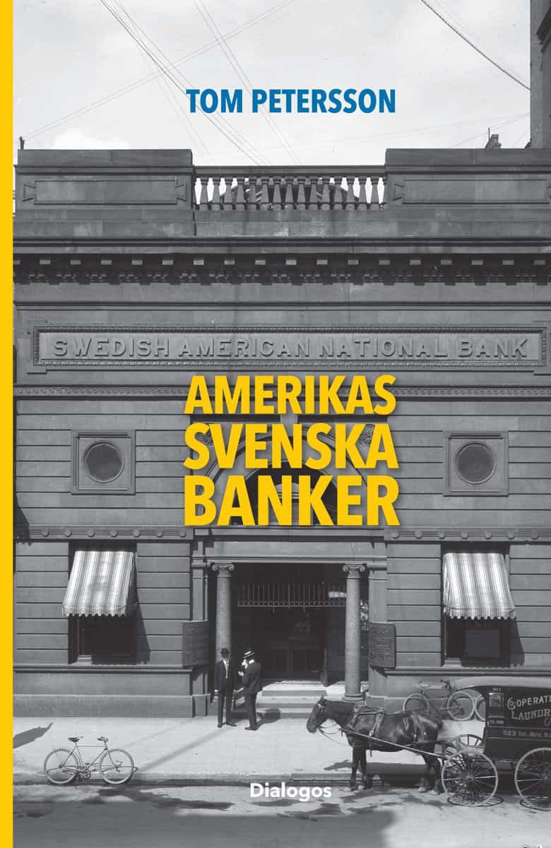 Petersson, Tom | Amerikas svenska banker : Finansiella entreprenörer och etniska banker i massmigrationens tid 1850-1920