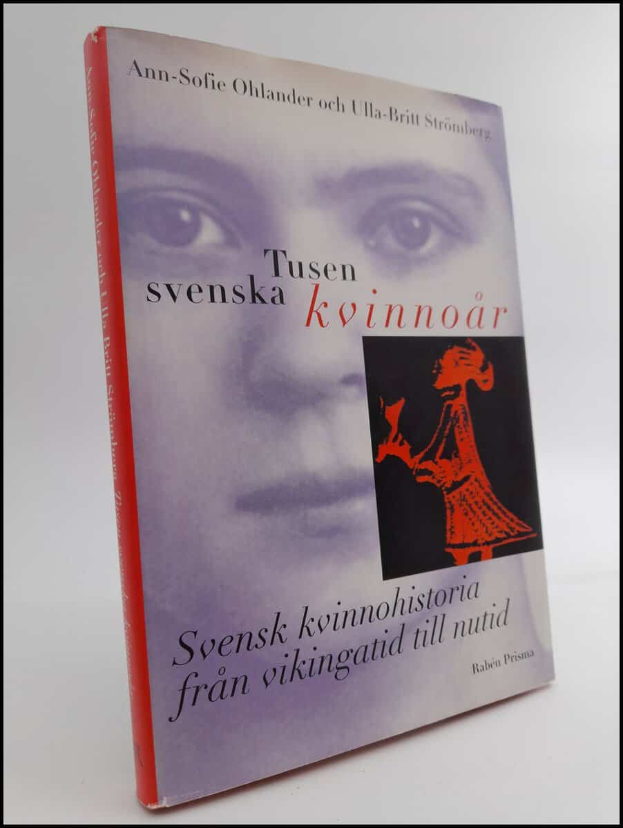 Ohlander, Ann-Sofie | Strömberg, Ulla-Britt | Tusen svenska kvinnoår : Svensk kvinnohistoria från vikingatid till nutid