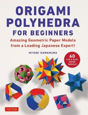 Kawamura, Miyuki | Origami Polyhedra for Beginners