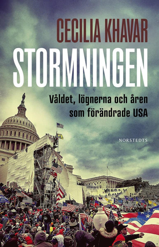 Khavar, Cecilia | Stormningen : Våldet, lögnerna och åren som förändrade USA