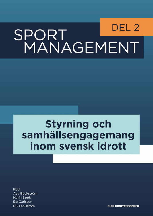 Bäckström, Åsa| Book, Karin| Carlsson, Bo| Fahlström, PG [red.] | Sport management. Del 2, Styrning och samhällsengagema...