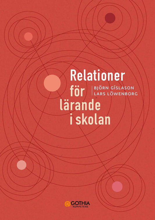 Gislason, Björn | Löwenborg, Lars | Relationer för lärande i skolan