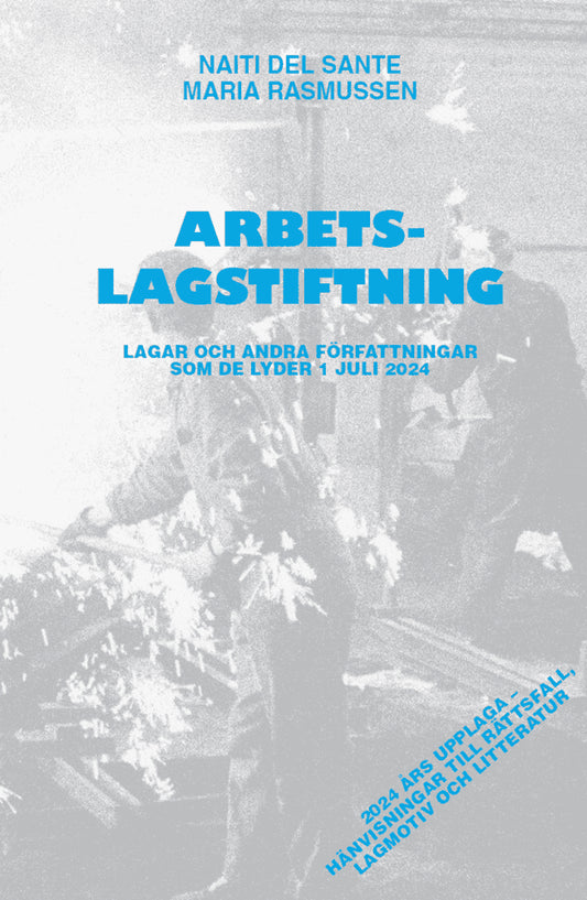 del Sante, Naiti | Rasmussen, Maria | Arbetslagstiftning : Lagar och andra författningar som de lyder 1 juli 2024