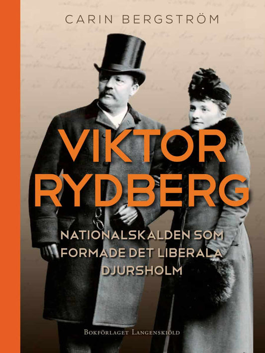 Bergström, Carin | Viktor Rydberg : Nationalskalden som formade det liberala Djursholm