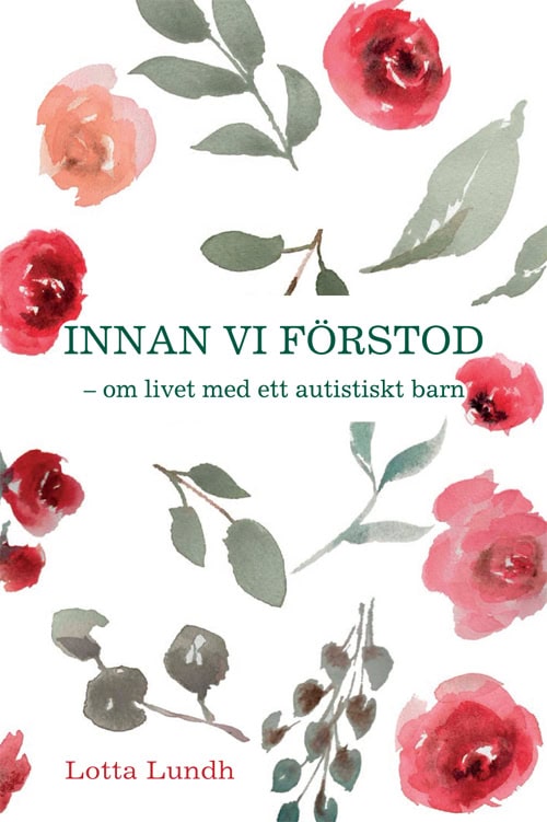 Lundh, Lotta | Innan vi förstod : Om livet med ett autistiskt barn