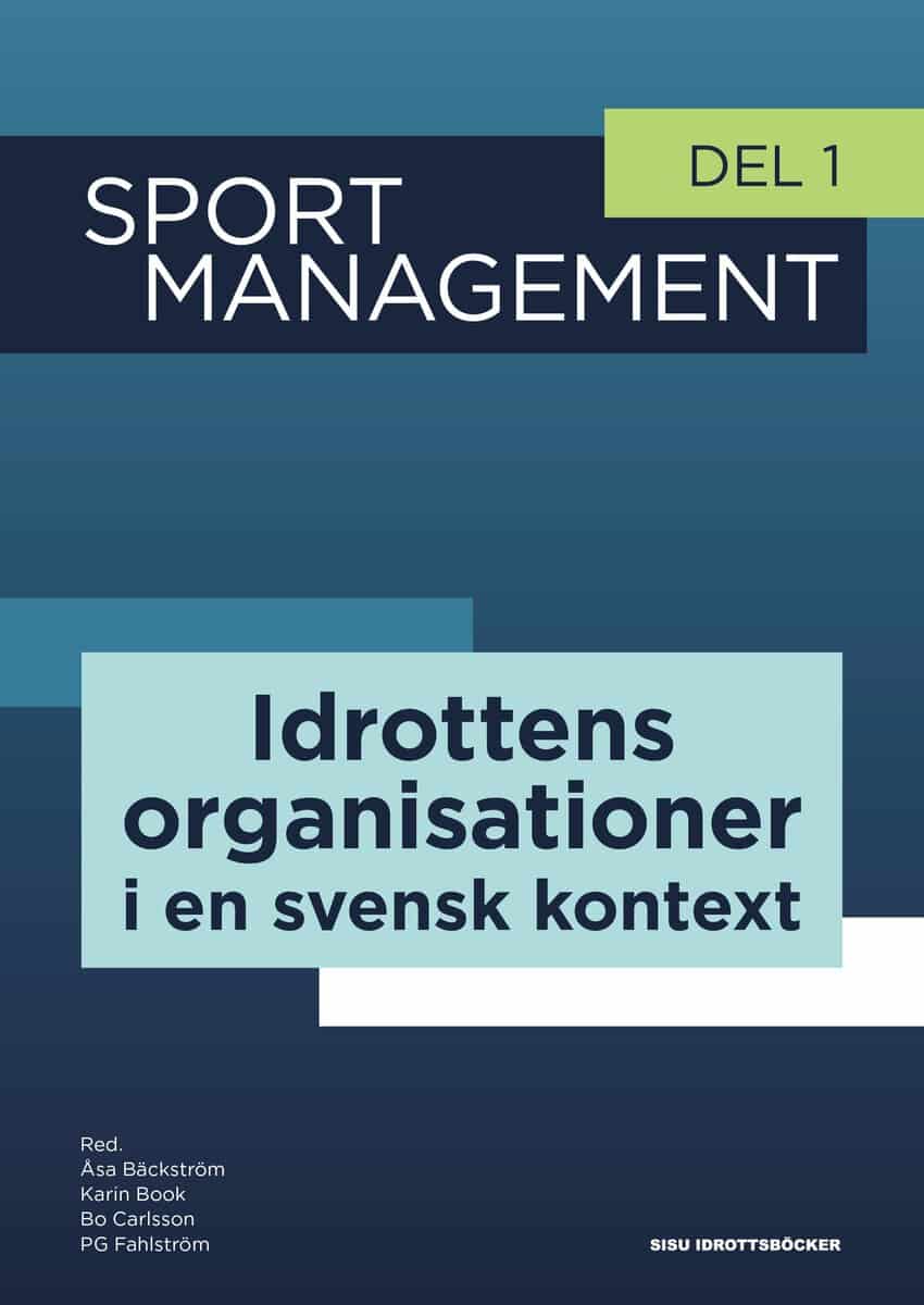 Bäckström, Åsa| Book, Karin| Carlsson, Bo| Fahlström, PG [red.] | Sport management. Del 1, Idrottens organisationer i en...