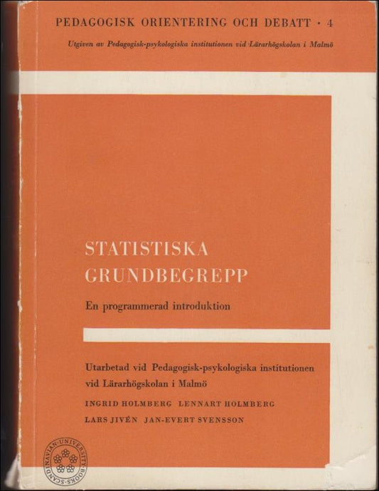 Holmberg, Ingrid | Holmberg, Lennart | Jivén, Lars | Svensson, Jan-Evert | Statistiska grundbegrepp