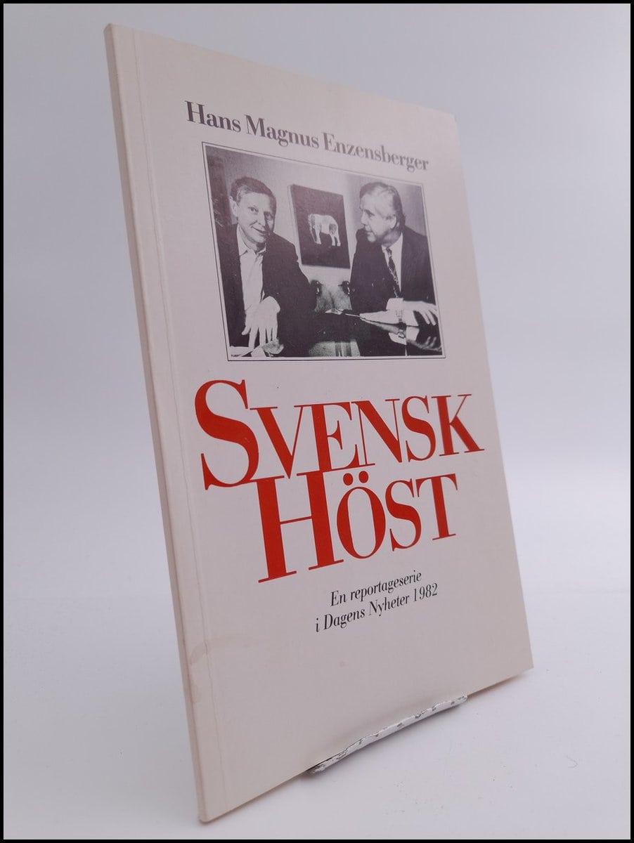 Enzenberger, Hans Magnus | Svensk höst : En reportageserie i Dagens Nyheter 1982