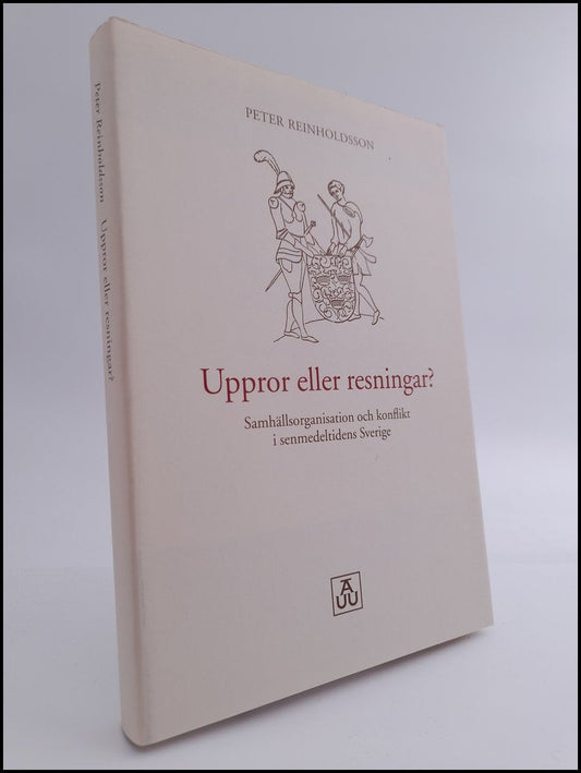 Reinholdsson, Peter | Uppror eller resningar? : Samhällsorganisation och konflikt i senmedeltidens Sverige | Rebellions ...