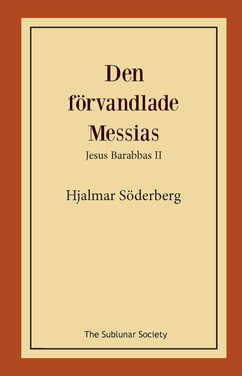 Söderberg, Hjalmar | Den förvandlade Messias : Jesus Barabbas II