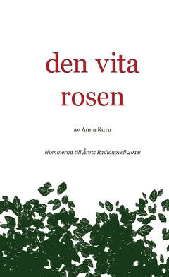 Kuru, Anna | Den vita rosen