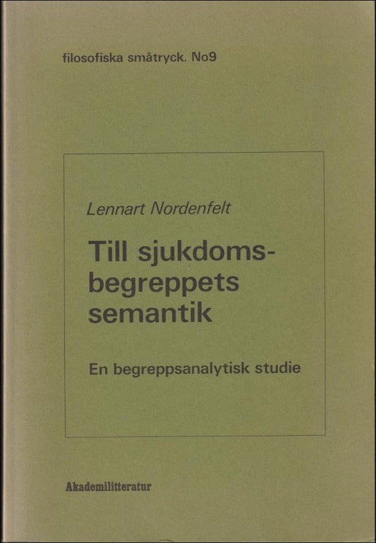 Nordenfelt, Lennart | Till sjukdomsbegreppets semantik : En begreppsanalytisk studie