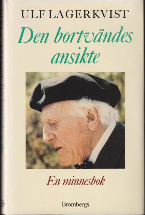 Lagerkvist, Ulf | Den bortvändes ansikte : En minnesbok om Pär Lagerkvist