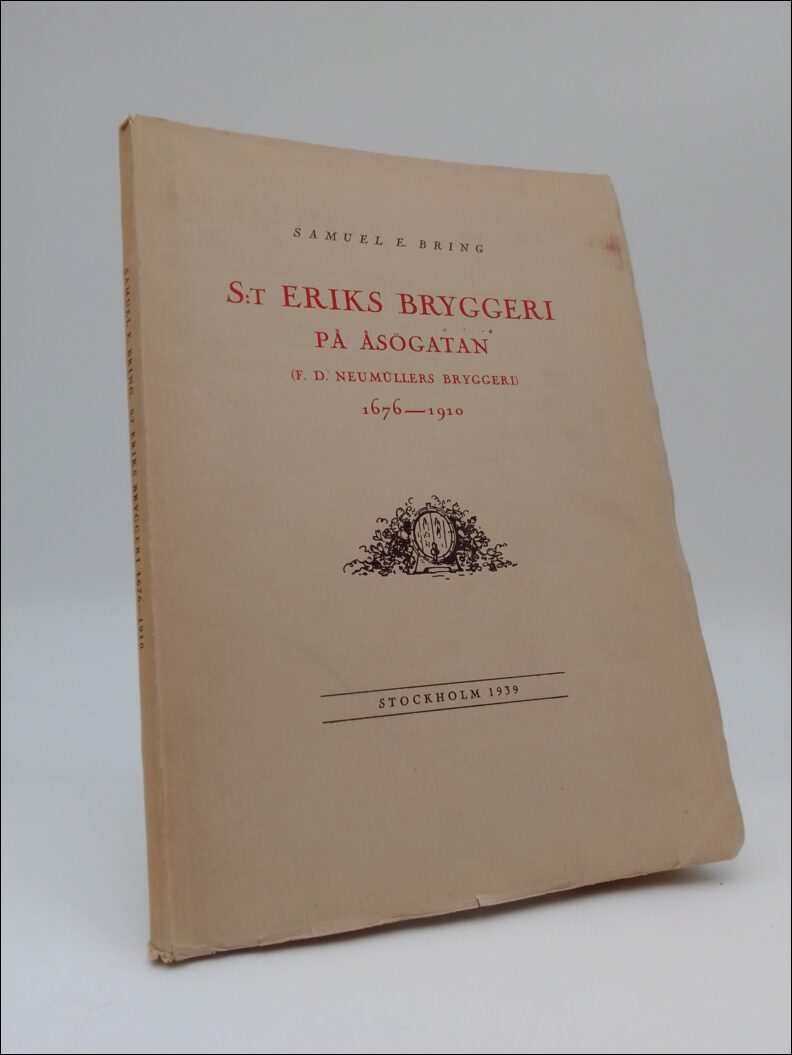 Bring, Samuel E. | S:t Eriks bryggeri på Åsögatan : (F.D. Neumullers bryggeri ) 1676-1910