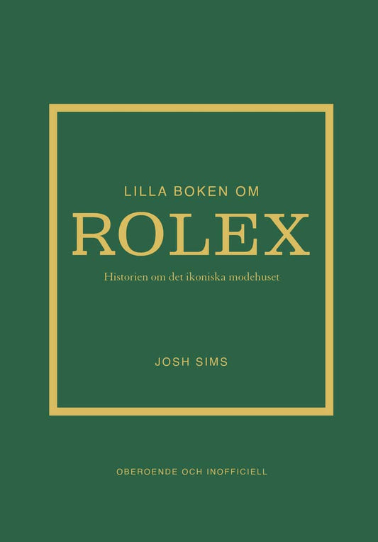 Sims, Josh | Lilla boken om Rolex : Historien om det ikoniska klockmärket