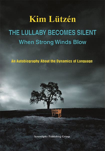 Lützén, Kim | The lullaby becomes silent when strong winds blow : An autobiography about the dynamics of language